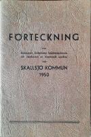 F&ouml;rteckning, Skallsj&ouml; kommun 1950