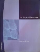 Att skapa effektiva team : En handledning f&ouml;r ledare och medlemmar