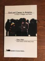 God and Caesar in America - an essay on religion and  politics