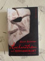 Anckarstr&ouml;m och kungamordet : historien i sin helhet