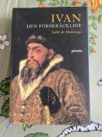 Ivan den f&ouml;rskr&auml;cklige : Rysslands f&ouml;rste tsar