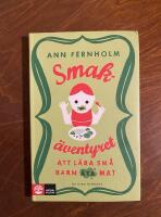 Smak&auml;ventyret : att l&auml;ra sm&aring; barn &auml;ta mat