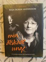 Min &auml;lskade unge : en mammas k&auml;rlek och drogernas makt