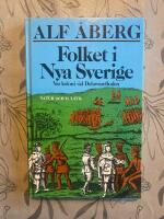 Folket i Nya Sverige : v&aring;r koloni vid Delawarefloden 1638-1655