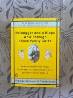 Heidegger and a hippo walk through those pearly gates : using philosophy (and jokes!) to explain life, death, the afterlife, and everything in between