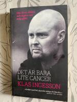Det &auml;r bara lite cancer : om livet, d&ouml;den och myten om mig sj&auml;lv
