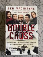 Double Cross : sanningen om spionerna bakom invasionen av Normandie