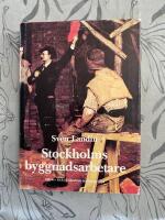 Stockholms byggnadsarbetare - 100 &aring;rs facklig idealitet och kampvilja