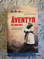 &Auml;ventyr p&aring; riktigt : ber&auml;ttelsen om uppt&auml;ckaren Sven Hedin