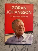 G&ouml;ran Johansson 1945-2014 : en f&auml;rgstark vision&auml;r