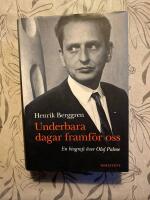 Underbara dagar framf&ouml;r oss : en biografi &ouml;ver Olof Palme
