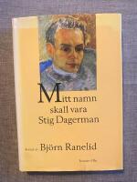 Mitt namn skall vara Stig Dagerman : roman