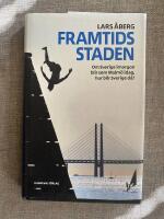 Framtidsstaden : om Sverige imorgon blir som Malm&ouml; idag, hur blir Sverige d&aring;?
