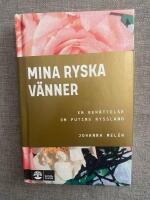 Mina ryska v&auml;nner : en ber&auml;ttelse om Putins Ryssland