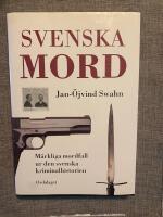 Svenska mord - [m&auml;rkliga mordfall ur den svenska kriminalhistorien]