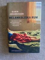Melankoliska rum - om &aring;ngest, leda och s&aring;rbarhet i f&ouml;rfluten tid och nutid