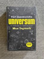 V&aring;rt matematiska universum - mitt s&ouml;kande efter den yttersta verkligheten