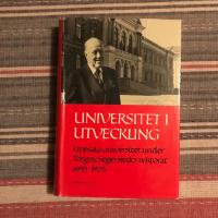 Universitet i utveckling : Uppsala universitet under Torgny T. Segerstedts rektorat 1955-1978