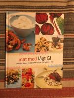 Mat med l&aring;gt GI : &ouml;ver 80 l&auml;ckra recept som hj&auml;lper dig g&aring; ner i vikt