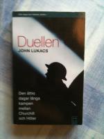 Duellen : 10 maj-31 juli 1940 : den &aring;ttio dagar l&aring;nga kampen mellan Churchill och Hitler