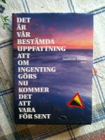 Det &auml;r v&aring;r best&auml;mda uppfattning att om ingenting g&ouml;rs nu kommer det att vara f&ouml;r sent