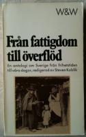 Fr&aring;n fattigdom till &ouml;verfl&ouml;d : [en antologi om Sverige fr&aring;n frihetstiden till v&aring;ra dagar]