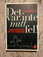 Det var inte mitt fel! : om konsten att ta ansvar