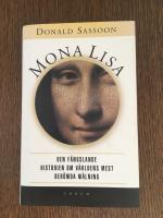 Mona Lisa : den f&auml;ngslande historien om v&auml;rldens mest ber&ouml;mda m&aring;lning