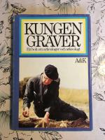 Kungen gr&auml;ver : en bok om arkeologer och arkeologi