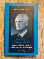 Den blyge entrepren&ouml;ren : om bergsingenj&ouml;r Axel Ax:son Johnson