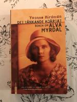 Det t&auml;nkande hj&auml;rtat : boken om Alva Myrdal