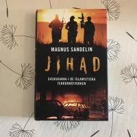 Jihad : svenskarna i de islamistiska terrorn&auml;tverken