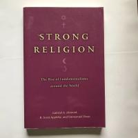 Strong religion : the rise of fundamentalisms around the world