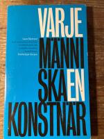 Varje m&auml;nniska en konstn&auml;r : livskonstn&auml;ren och samh&auml;llsvision&auml;ren Joseph Beuys