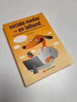 Sociala medier - en lathund : guide till Facebook, Linkedln, Twitter, bloggar med mera