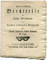 Underdånig berättelse af kongl. directionen öfwer Gustaf Adolphs hospital: huru denna inrättning blifwit förwaltad år 1799.