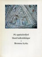 P&aring; uppt&auml;cktsf&auml;rd bland kalkm&aring;lningarna i Bromma kyrka [=omslagtitel].