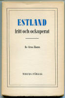 Estland fritt och ockuperat. En studie &ouml;ver landets sociala f&ouml;rh&aring;llanden under sj&auml;lvst&auml;ndighetstiden och under rysk och tysk ockupation. Av Arvo Horm. F. d. assistent vid universitetet i Tartu.