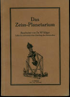 Das Zeiss-Planetarium. Bearbeitet von Dr. W. Williger, Leiter der astronomischen Abteilung des Zeisswerkes.