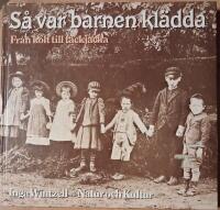 S&aring; var barnen kl&auml;dda : fr&aring;n kolt till t&auml;ckjacka