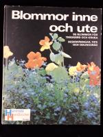 Blommor inne och ute 95 blommor f&ouml;r tr&auml;dg&aring;rd och kruka. Beskrivningar, tips och odlingsr&aring;d