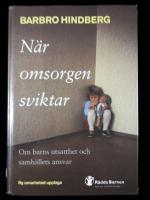 N&auml;r omsorgen sviktar : om barns utsatthet och samh&auml;llets ansvar
