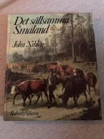 Det s&auml;llsamma Sm&aring;land : om folkliv, natur och historia, m&auml;nniskor och milj&ouml;er