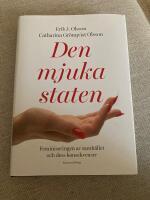 Den mjuka staten : feminiseringen av samh&auml;llet och dess konsekvenser