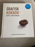 Grafisk kokbok 3.0 : guiden till grafisk produktion