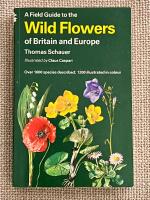 A Field Guide to the Wild Flowers of Britain and Europe 