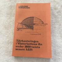 Tj&auml;rhanteringen i V&auml;sterbottens l&auml;n under 1800-talets senare h&auml;lft. En studie av produktion och transporter med s&auml;rskild h&auml;nsyn till Ume- och Vindel&auml;lvens dalg&aring;ngar