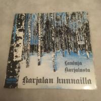 Karjalan Kunnailla - Lauluja Karjalasta