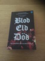 Blod, eld, d&ouml;d : en svensk metalhistoria
