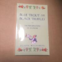 Blue trout and black truffles : the peregrinations of an epicure